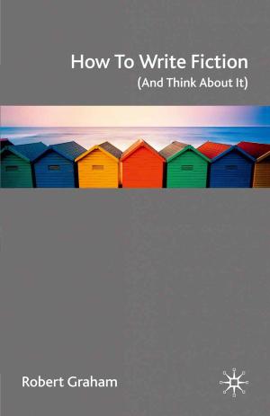 Cover of the book How to Write Fiction (And Think About It) by Timothy Kelly, Mark Doel