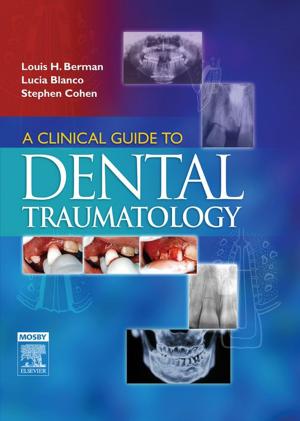 Cover of the book A Clinical Guide to Dental Traumatology - E-Book by Sue Walker, BAppSc (MRA), GradDip (Public Health), MHlthSc, Maryann Wood, BBus (Health Admin), MHlthSc, Jenny Nicol, BBus (Health Admin), MPH, Cert IV TAE