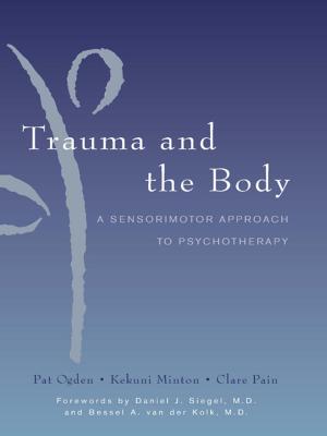 Book cover of Trauma and the Body: A Sensorimotor Approach to Psychotherapy (Norton Series on Interpersonal Neurobiology)