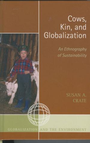 Cover of the book Cows, Kin, and Globalization by Jason E. Miller, Oona Schmid, Catherine Besteman, Peter Biella, Tom Boellstorff, Don Brenneis, Mary Bucholtz, Paul N. Edwards, Paul A. Garber, William Green, Linda Forman, Ricky S. Huard, Hugh W. Jarvis, Cecilia Vindrola Padros, John Kevin Trainor, James M. Wallace