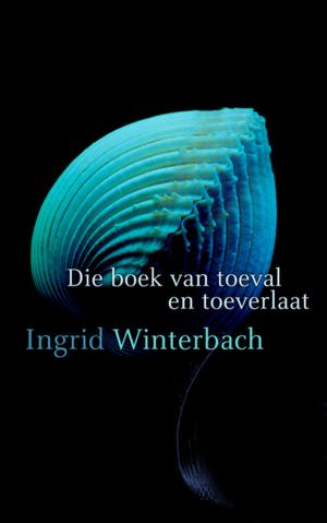 Cover of the book Die boek van toeval en toeverlaat by Tryna du Toit