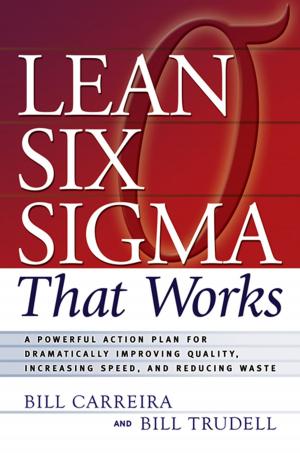 Cover of the book Lean Six Sigma That Works by Peter Earnest, Maryann Karinch