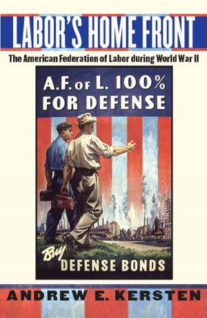 Cover of the book Labor's Home Front by Mark A. Raider
