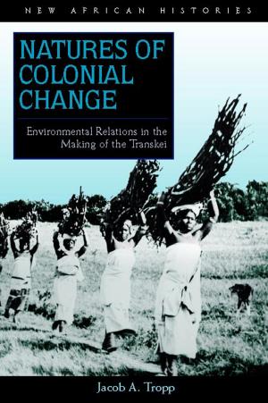 Cover of the book Natures of Colonial Change by 