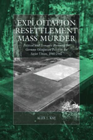 Cover of the book Exploitation, Resettlement, Mass Murder by Tadeusz Januszewski
