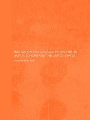 Cover of the book Innovation and Business Partnering in Japan, Europe and the United States by Jonghan Kim, Sangoh Bae