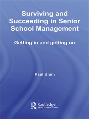Cover of the book Surviving and Succeeding in Senior School Management by Anat Greenstein