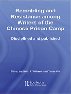 Cover of Remolding and Resistance Among Writers of the Chinese Prison Camp
