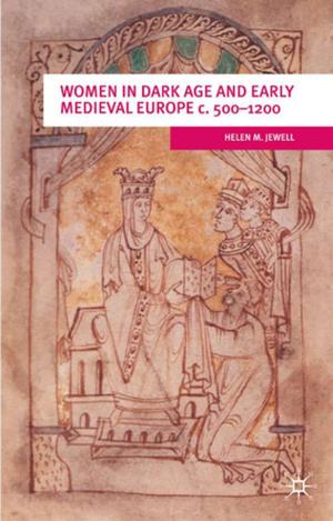 Cover of the book Women In Dark Age And Early Medieval Europe c.500-1200 by Professor Keith Grint
