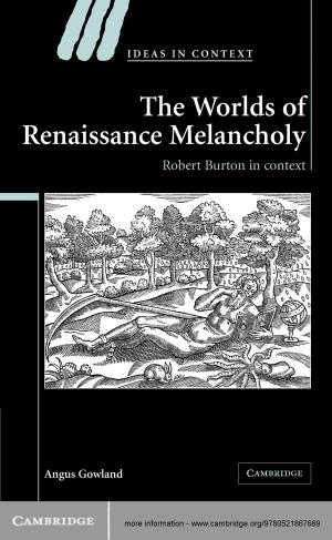 Cover of the book The Worlds of Renaissance Melancholy by Sanjeev Arora, Boaz Barak