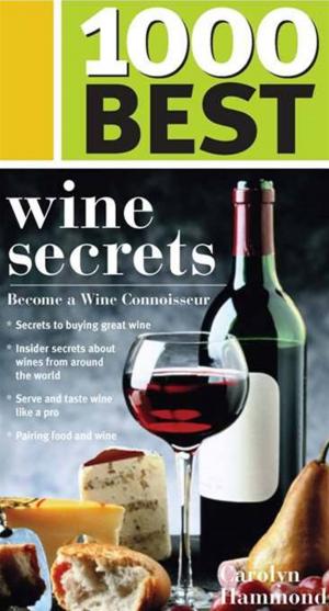 Cover of the book 1000 Best Wine Secrets by Tamara Morgan