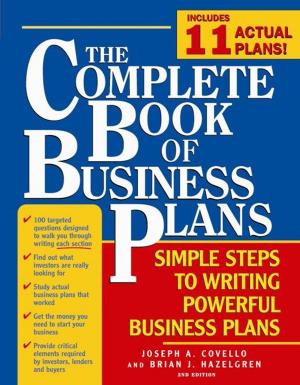 Cover of the book Complete Book of Business Plans: Simple Steps to Writing Powerful Business Plans by Stephen Mettling, David Cusic, Jane Somers