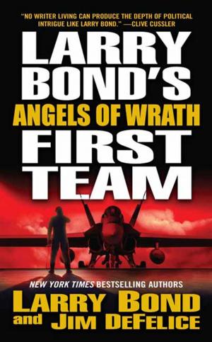 Cover of the book Larry Bond's First Team: Angels of Wrath by Robert Jordan, Brandon Sanderson