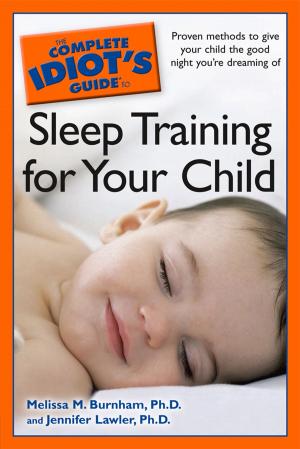 Cover of the book The Complete Idiot's Guide to Sleep Training Your Child by Sheri A. Rosenthal DPM