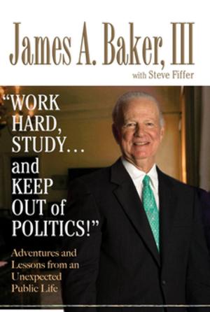Cover of the book 'Work Hard, Study...and Keep Out of Politics!' by Julie Klam