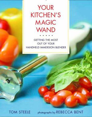 Cover of the book Your Kitchen's Magic Wand by Tony Bramwell, Rosemary Kingsland