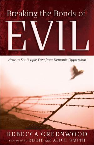 Cover of the book Breaking the Bonds of Evil by Tommy Tenney, Mark Andrew Olsen