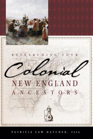 Cover of the book Researching Your Colonial New England Ancestors by MaryAnn Rizzo