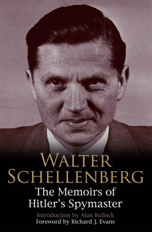 Cover of the book Walter Schellenberg: The Memoirs of Hitler's Spymaster by David Barnett
