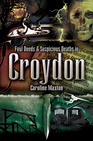 Cover of the book Foul Deeds & Suspicious Deaths in Croydon by Becky Dickinson
