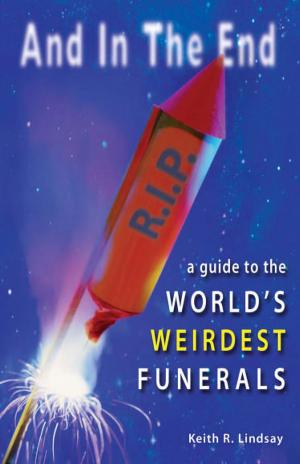 Cover of the book And in the End: A Guide to the World's Weirdest Funerals by Aggie Robertson
