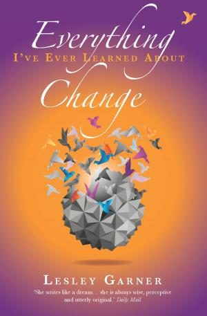 Book cover of Everything I've Ever Learned About Change