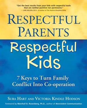 Cover of the book Respectful Parents, Respectful Kids: 7 Keys to Turn Family Conflict into Cooperation by Julie Prescott