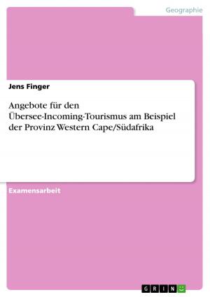 Cover of the book Angebote für den Übersee-Incoming-Tourismus am Beispiel der Provinz Western Cape/Südafrika by Joana Hegemann