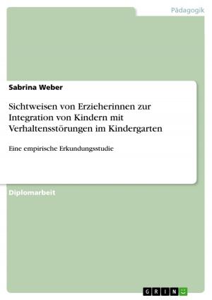 Cover of the book Sichtweisen von Erzieherinnen zur Integration von Kindern mit Verhaltensstörungen im Kindergarten by Niclas Dominik Weimar