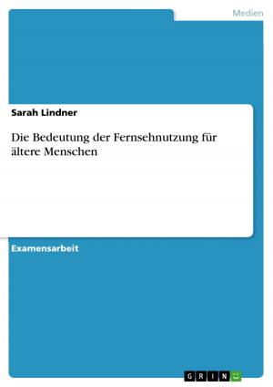 Cover of the book Die Bedeutung der Fernsehnutzung für ältere Menschen by Anonym