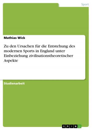 Cover of the book Zu den Ursachen für die Entstehung des modernen Sports in England unter Einbeziehung zivilisationstheoretischer Aspekte by Thorsten Hübner