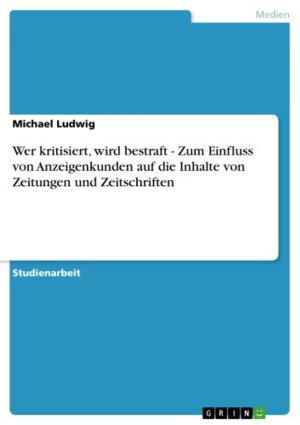 Cover of the book Wer kritisiert, wird bestraft - Zum Einfluss von Anzeigenkunden auf die Inhalte von Zeitungen und Zeitschriften by Ernst Probst