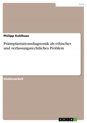 Cover of the book Präimplantationsdiagnostik als ethisches und verfassungsrechtliches Problem by GRIN Verlag