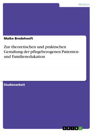 Cover of the book Zur theoretischen und praktischen Gestaltung der pflegebezogenen Patienten- und Familienedukation by Stefanie Meyer, Stefanie Vosseler