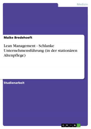 Cover of the book Lean Management - Schlanke Unternehmensführung (in der stationären Altenpflege) by Oliver Thaßler