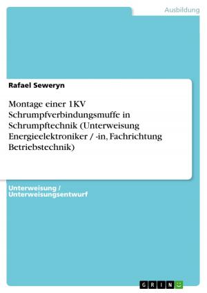 Cover of the book Montage einer 1KV Schrumpfverbindungsmuffe in Schrumpftechnik (Unterweisung Energieelektroniker / -in, Fachrichtung Betriebstechnik) by Andreas Dick