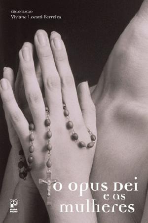 Cover of the book O Opus Dei e as mulheres (Portuguese edition) by Julia Bezerra, Lucas Reginato