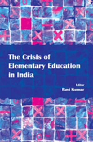 Cover of the book The Crisis of Elementary Education in India by Bharat Wakhlu, Savita Bhan Wakhlu