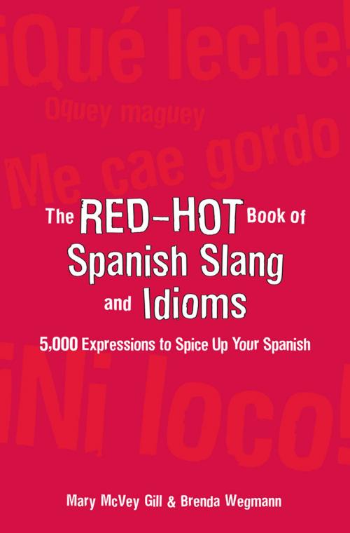 Cover of the book The Red-Hot Book of Spanish Slang by Mary McVey Gill, Brenda Wegmann, McGraw-Hill Education