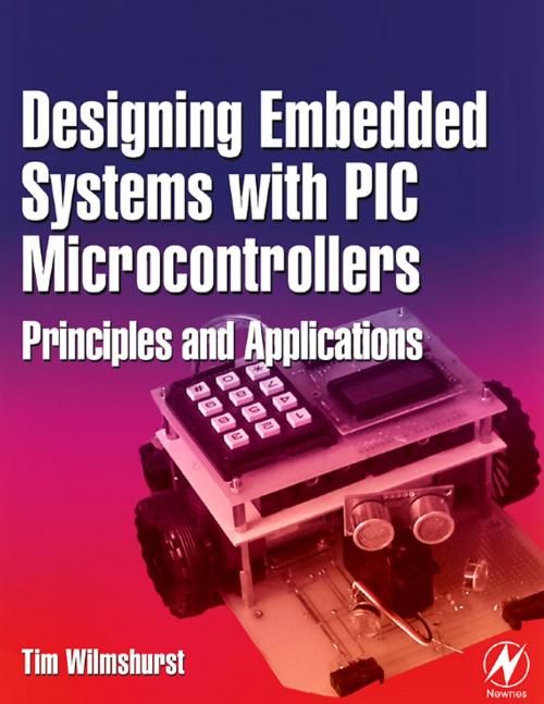 Cover of the book Designing Embedded Systems with PIC Microcontrollers by Tim Wilmshurst, Elsevier Science