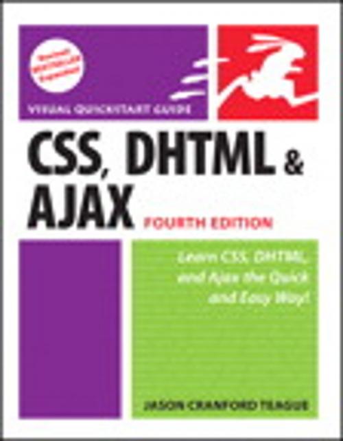 Cover of the book CSS, DHTML, and Ajax, Fourth Edition: Visual QuickStart Guide by Jason Cranford Teague, Pearson Education