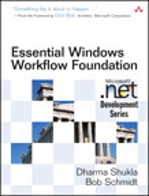 Cover of the book Essential Windows Workflow Foundation by Dharma Shukla, Bob Schmidt, Pearson Education