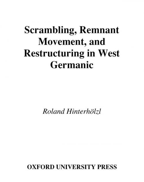 Cover of the book Scrambling, Remnant Movement, and Restructuring in West Germanic by Roland Hinterholzl, Oxford University Press