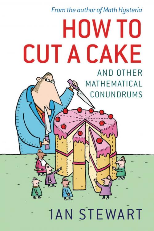 Cover of the book How to Cut a Cake: And other mathematical conundrums by Ian Stewart, OUP Oxford