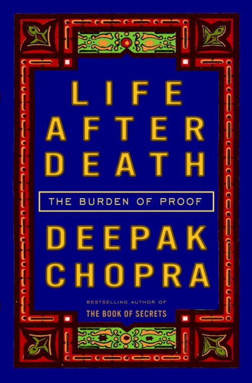 Cover of the book Life After Death by Deepak Chopra, M.D., Potter/Ten Speed/Harmony/Rodale