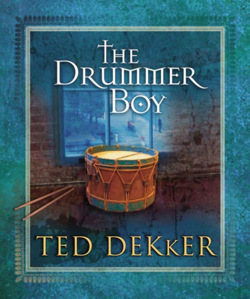 Cover of the book The Drummer Boy by Ted Dekker, Thomas Nelson