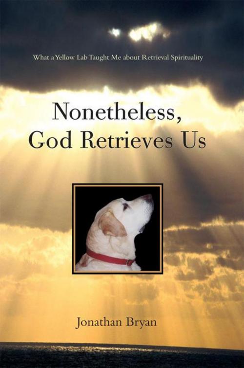Cover of the book Nonetheless, God Retrieves Us by Jonathan Bryan, iUniverse