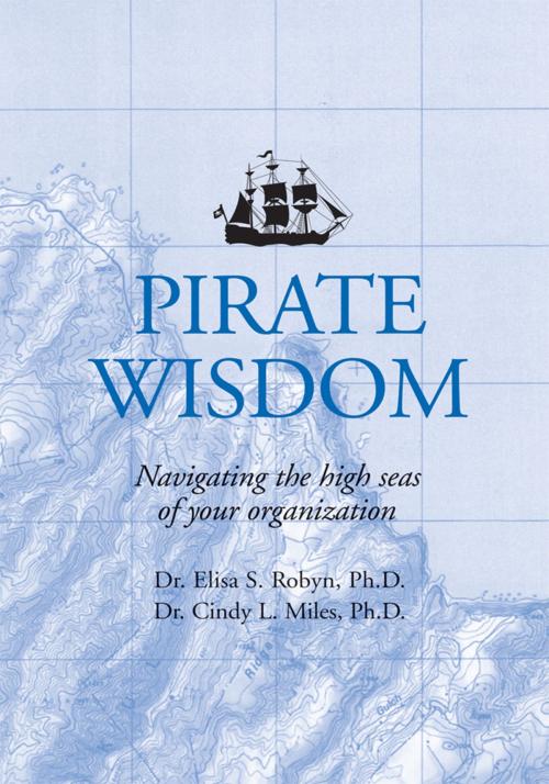 Cover of the book Pirate Wisdom by Cindy L. Miles, Elisa S. Robyn, iUniverse