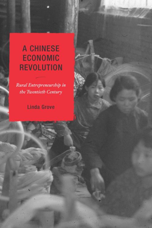 Cover of the book A Chinese Economic Revolution by Linda Grove, Rowman & Littlefield Publishers