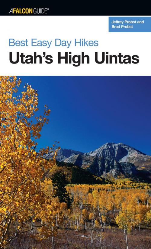 Cover of the book Best Easy Day Hikes Utah's High Uintas by Jeffrey Probst, Brad Probst, Falcon Guides